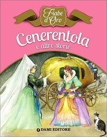 Cenerentola e altre storie - Peter Holeinone - Libro Dami Editore 2013, Fiabe d'oro | Libraccio.it