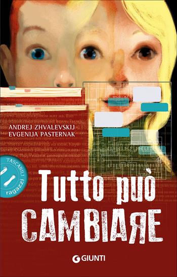 Tutto può cambiare - Andrej Zhvalevskij, Evgenija Pasternak - Libro Giunti Junior 2015, Tascabili ragazzi | Libraccio.it