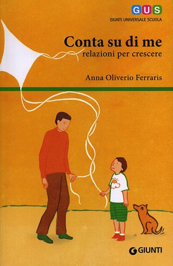 Conta su di me. Relazioni per crescere - Anna Oliverio Ferraris - Libro Giunti Scuola 2014, GUS-Giunti universale scuola | Libraccio.it