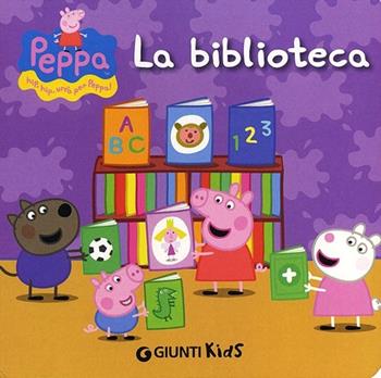 La biblioteca. Peppa Pig. Hip hip urrà per Peppa! - Silvia D'Achille - Libro Giunti Kids 2013, Peppa Pig | Libraccio.it