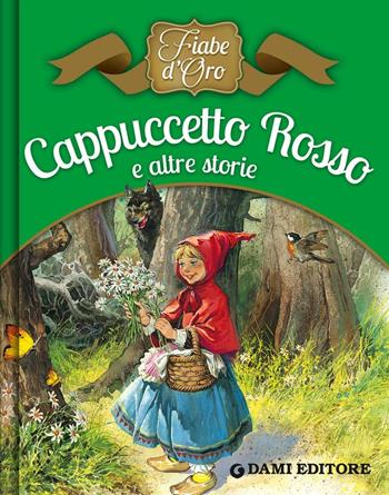 Cappuccetto Rosso e altre storie. Ediz. illustrata - Peter Holeinone, Tony Wolf, Piero Cattaneo - Libro Dami Editore 2014, Fiabe d'oro | Libraccio.it