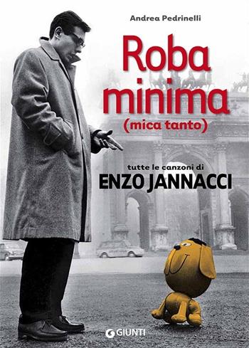 Roba minima (mica tanto). Tutte le canzoni di Enzo Jannacci - Andrea Pedrinelli - Libro Giunti Editore 2014, Bizarre | Libraccio.it