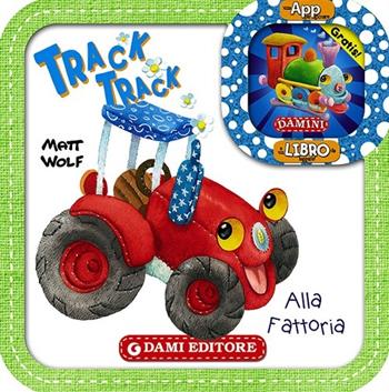 Track track. Alla fattoria. Con App per tablet e smartphone - Anna Casalis - Libro Dami Editore 2014, Book&APP | Libraccio.it