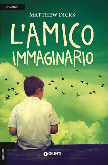 L' amico immaginario - Matthew Dicks - Libro Giunti Editore 2014, Tascabili Giunti | Libraccio.it