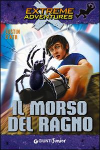 Il morso del ragno - Justin D'Ath - Libro Giunti Junior 2015, Extreme adventures | Libraccio.it