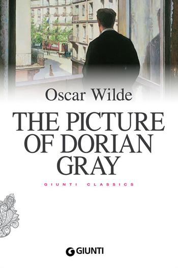 The picture of Dorian Gray - Oscar Wilde - Libro Giunti Editore 2014, Giunti classics | Libraccio.it