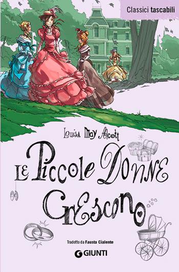 Le piccole donne crescono - Louisa May Alcott - Libro Giunti Editore 2014, Classici tascabili | Libraccio.it