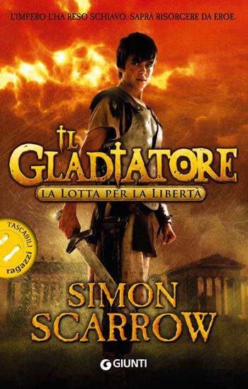 La lotta per la libertà. Il gladiatore - Simon Scarrow - Libro Giunti Editore 2014, Tascabili ragazzi | Libraccio.it