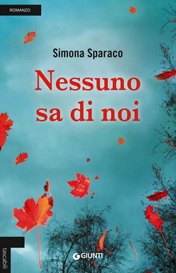 Nessuno sa di noi - Simona Sparaco - Libro Giunti Editore 2014, Tascabili Giunti | Libraccio.it