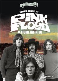Tutte le canzoni dei Pink Floyd. Il fiume infinito - The Lunatics - Libro Giunti Editore 2014, Bizarre | Libraccio.it
