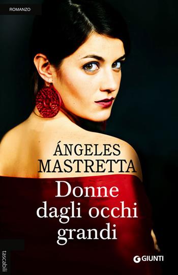 Donne dagli occhi grandi - Ángeles Mastretta - Libro Giunti Editore 2014, Tascabili Giunti | Libraccio.it