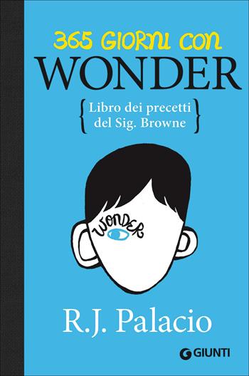 365 giorni con Wonder. Libro dei precetti del Sig. Browne - R. J. Palacio - Libro Giunti Junior 2017, Biblioteca Junior | Libraccio.it