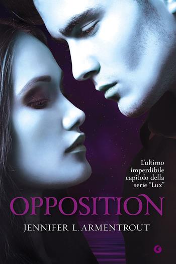 Opposition - Jennifer L. Armentrout - Libro Giunti Editore 2015, Y | Libraccio.it