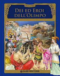 Dei ed eroi dell'Olimpo - Silvia Benna Rolandi - Libro Dami Editore 2015, Miti oro | Libraccio.it