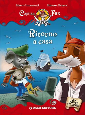 Ritorno a casa. Capitan Fox. Con adesivi - Marco Innocenti, Simone Frasca - Libro Dami Editore 2015, Capitan Fox | Libraccio.it