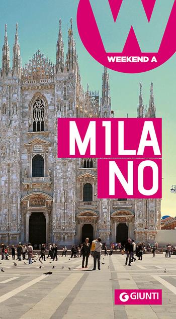 Milano  - Libro Giunti Editore 2015, Weekend a... | Libraccio.it