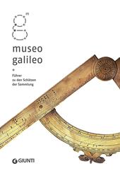 Museo Galileo. Führer zu den Schätzen der Sammlung
