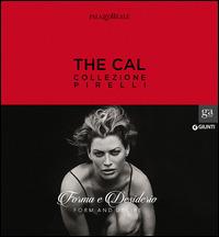 The Cal. Collezione Pirelli. Forma e desiderio. Form and desire. Ediz.italiana  - Libro Giunti GAMM 2014, Cataloghi mostre | Libraccio.it