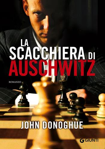 La scacchiera di Auschwitz - John Donoghue - Libro Giunti Editore 2015, M | Libraccio.it