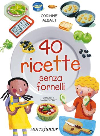 40 ricette senza fornelli. Ediz. illustrata - Corinne Albaut - Libro Motta Junior 2015, Tutti a tavola! | Libraccio.it