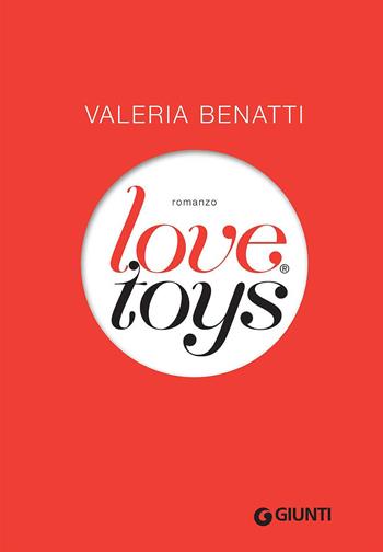 Love toys - Valeria Benatti - Libro Giunti Editore 2017, Narrativa non fiction | Libraccio.it