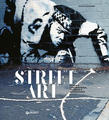 Street art - Duccio Dogheria - Libro Giunti Editore 2015, Atlantissimi | Libraccio.it