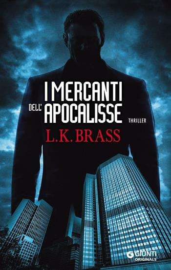I mercanti dell'Apocalisse - L. K. Brass - Libro Giunti Editore 2016, Giunti originals | Libraccio.it
