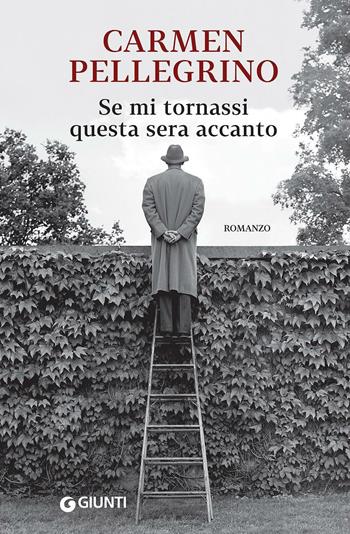 Se mi tornassi questa sera accanto - Carmen Pellegrino - Libro Giunti Editore 2017, Scrittori Giunti | Libraccio.it