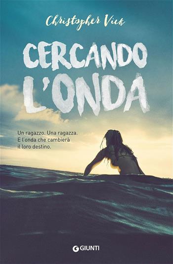 Cercando l'onda - Christopher Vick - Libro Giunti Editore 2016, Waves | Libraccio.it