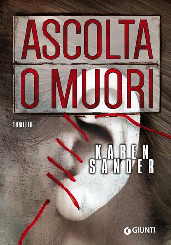 Ascolta o muori - Karen Sander - Libro Giunti Editore 2016, M | Libraccio.it