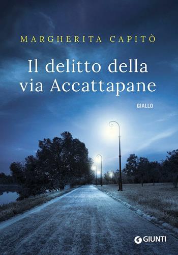 Il delitto della via Accattapane - Margherita Capitò - Libro Giunti Editore 2016, M | Libraccio.it