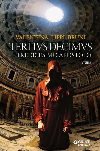 Tertivs Decimus. Il tredicesimo apostolo - Valentina Lippi Bruni - Libro Giunti Editore 2016, Giunti originals | Libraccio.it