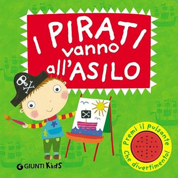 I pirati vanno all'asilo. Libro sonoro. Ediz. illustrata - Amanda Li, Melanie Williamson - Libro Giunti Kids 2016, Pirata e principessa | Libraccio.it