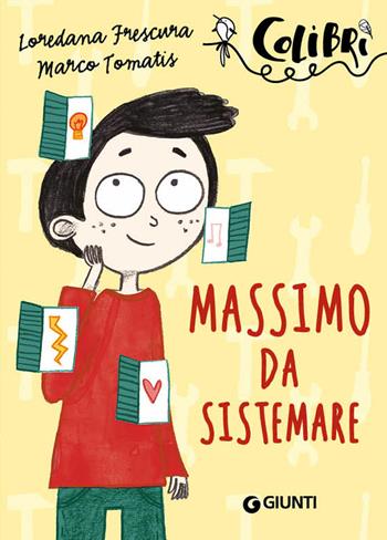 Massimo da sistemare - Loredana Frescura, Marco Tomatis - Libro Giunti Junior 2016, Colibrì | Libraccio.it