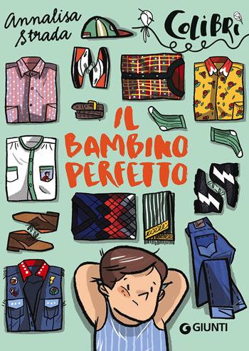 Il bambino perfetto - Annalisa Strada - Libro Giunti Editore 2017, Colibrì | Libraccio.it