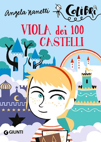 Viola dei 100 castelli - Angela Nanetti - Libro Giunti Junior 2016, Colibrì | Libraccio.it