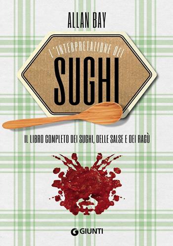 Il libro completo dei sughi, delle salse e dei ragù. Nell'interpretazione di Allan Bay - Allan Bay - Libro Giunti Editore 2016, Cucina | Libraccio.it