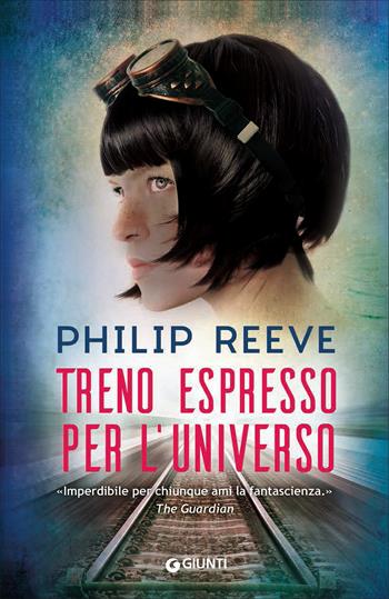 Treno espresso per l'universo - Philip Reeve - Libro Giunti Editore 2017, Waves | Libraccio.it