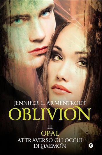 Opal attraverso gli occhi di Daemon. Oblivion. Vol. 3 - Jennifer L. Armentrout - Libro Giunti Editore 2016, Y | Libraccio.it