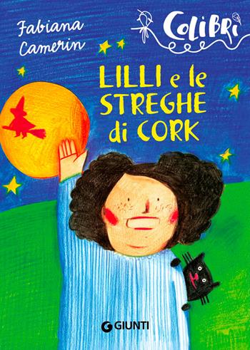 Lilli e le streghe di Cork - Fabiana Camerin - Libro Giunti Junior 2016, Colibrì | Libraccio.it