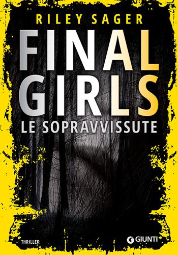 Final girls. Le sopravvissute - Riley Sager - Libro Giunti Editore 2017, M | Libraccio.it