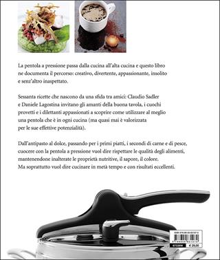 Sadler. La grande cucina in metà tempo - Claudio Sadler, Daniele Lagostina - Libro Giunti Editore 2016, Grandi cuochi | Libraccio.it