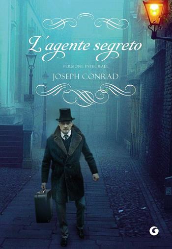 L' agente segreto. Ediz. integrale - Joseph Conrad - Libro Giunti Editore 2016, Y Classici | Libraccio.it