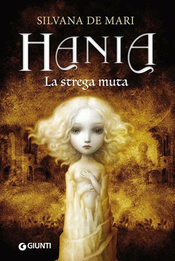 La strega muta. Hania - Silvana De Mari - Libro Giunti Junior 2016 | Libraccio.it