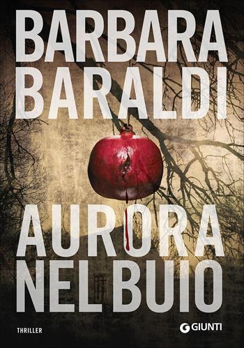 Aurora nel buio - Barbara Baraldi - Libro Giunti Editore 2017, M | Libraccio.it