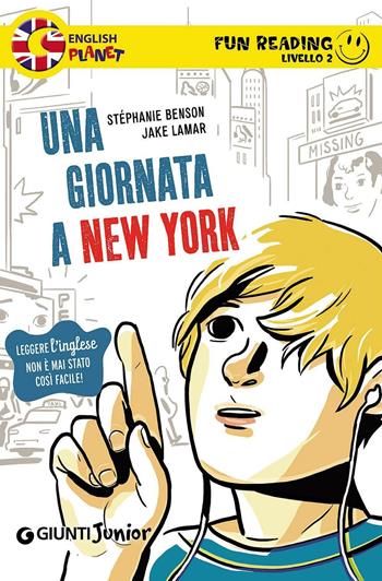 Una giornata a New York. Secondo livello. Fun reading - Stéphanie Benson, Jake Lamar - Libro Giunti Junior 2016 | Libraccio.it
