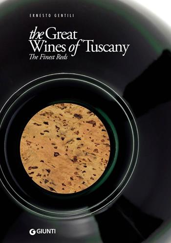 The great wines of Tuscany. The finest reds - Ernesto Gentili - Libro Giunti Editore 2016, Reference di enogastronomia | Libraccio.it