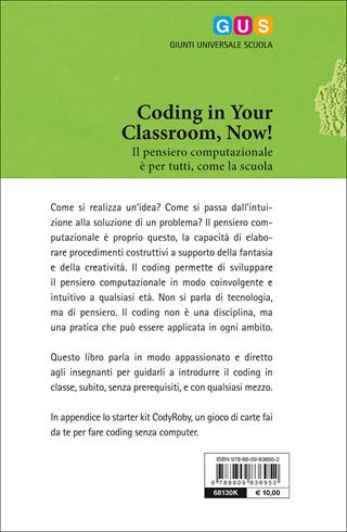 Coding in your classroom, now! Il pensiero computazionale è per tutti, come la scuola - Alessandro Bogliolo - Libro Giunti Scuola 2016, GUS-Giunti universale scuola | Libraccio.it