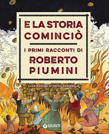 E la storia cominciò. I primi racconti di Roberto Piumini - Roberto Piumini - Libro Giunti Editore 2016, Le Strenne | Libraccio.it