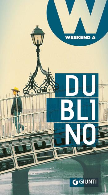 Dublino  - Libro Giunti Editore 2017, Weekend a... | Libraccio.it